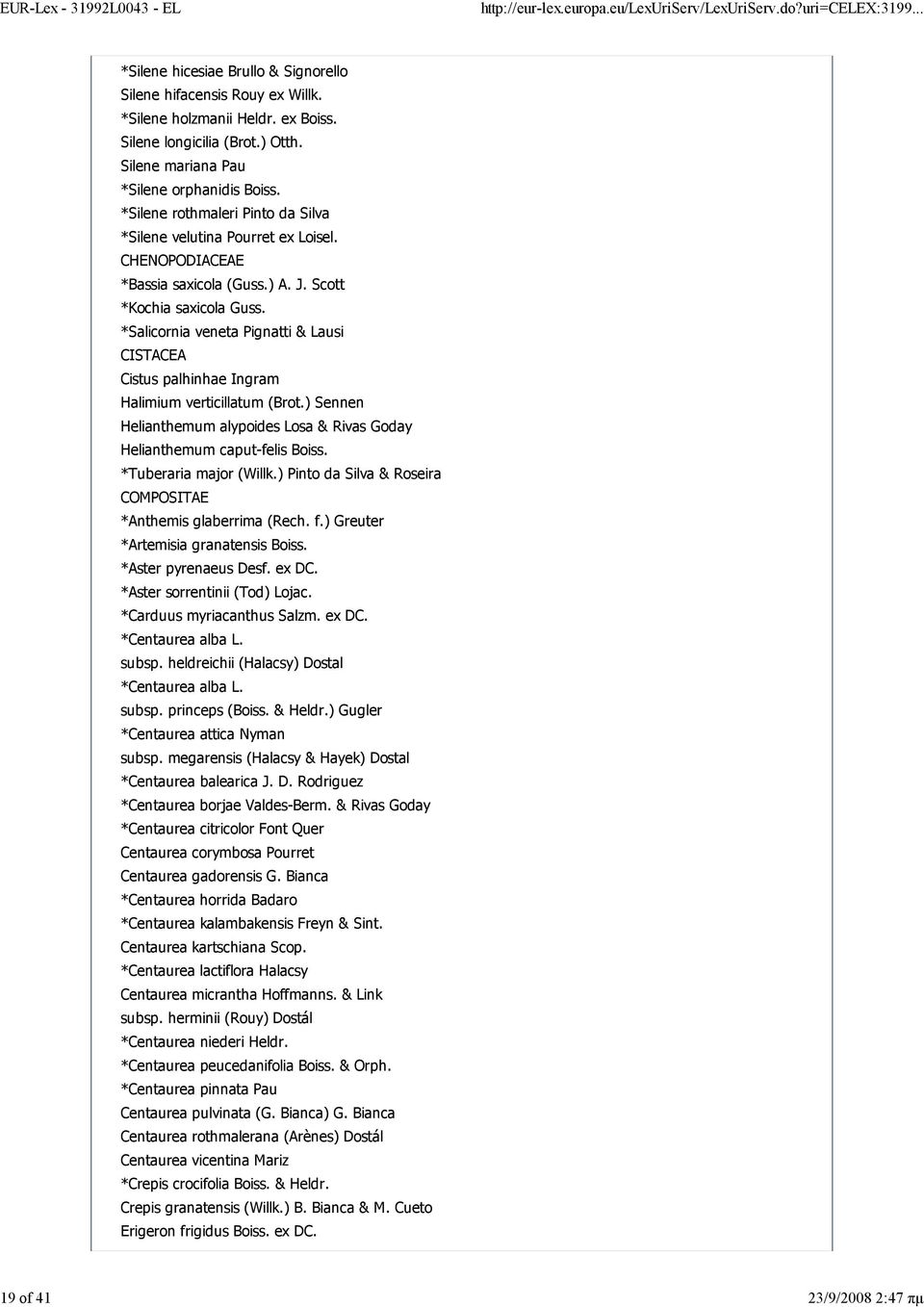 *Salicornia veneta Pignatti & Lausi CISTACEA Cistus palhinhae Ingram Halimium verticillatum (Brot.) Sennen Helianthemum alypoides Losa & Rivas Goday Helianthemum caput-felis Boiss.