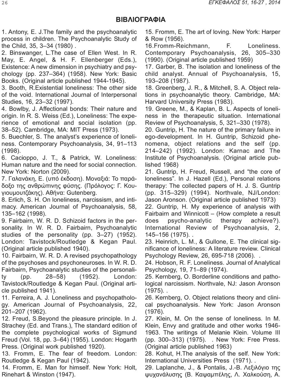 (Original article published 1944-1945). 3. Booth, R.Existential loneliness: The other side of the void. International Journal of Interpersonal Studies, 16, 23 32 (1997). 4. Bowlby, J.