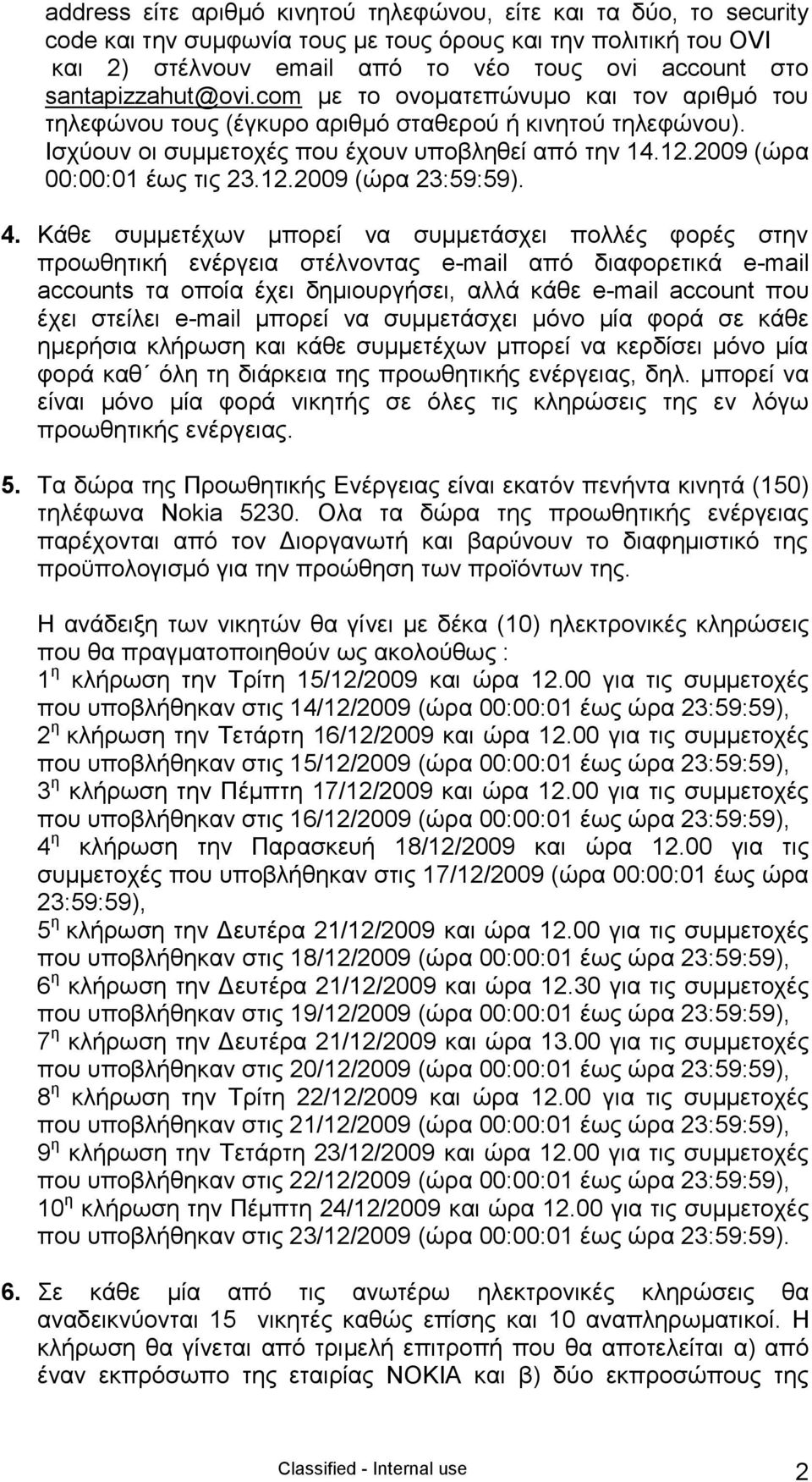 2009 (ψξα 00:00:01 έσο ηηο 23.12.2009 (ψξα 23:59:59). 4.