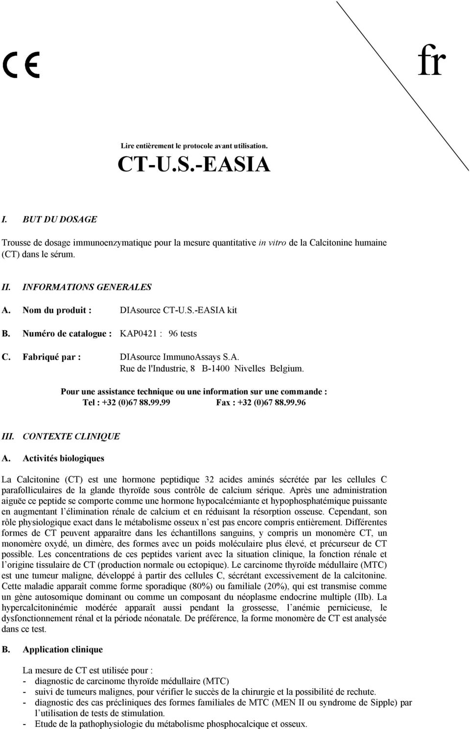 Pour une assistance technique ou une information sur une commande : Tel : +32 (0)67 88.99.99 Fax : +32 (0)67 88.99.96 III. CONTEXTE CLINIQUE A.