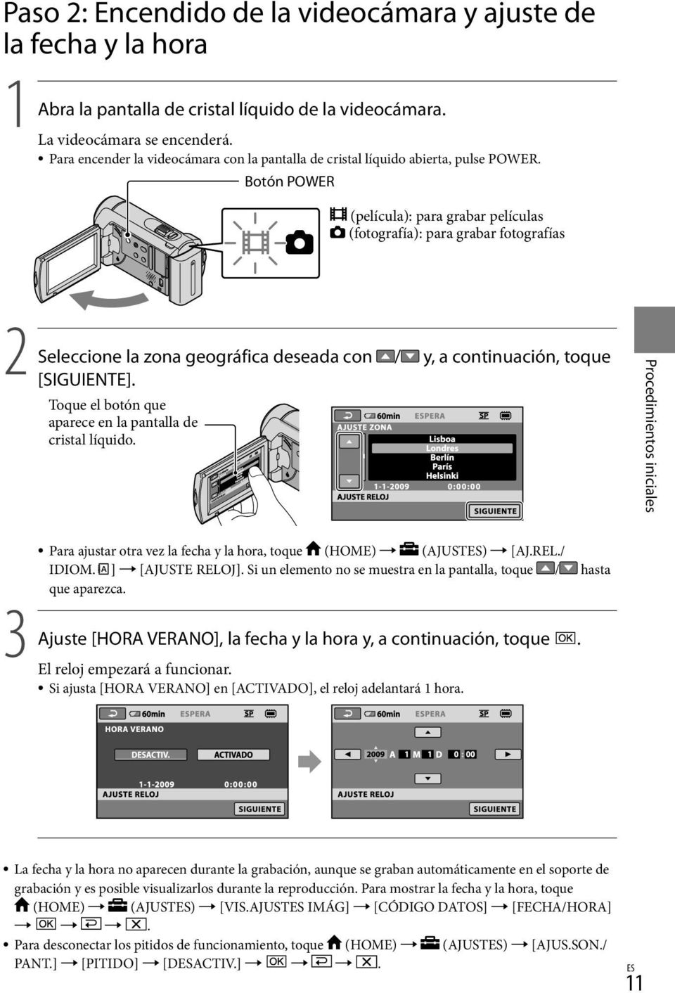 Botón POWER (película): para grabar películas (fotografía): para grabar fotografías 2 Seleccione la zona geográfica deseada con / y, a continuación, toque [SIGUIENTE].