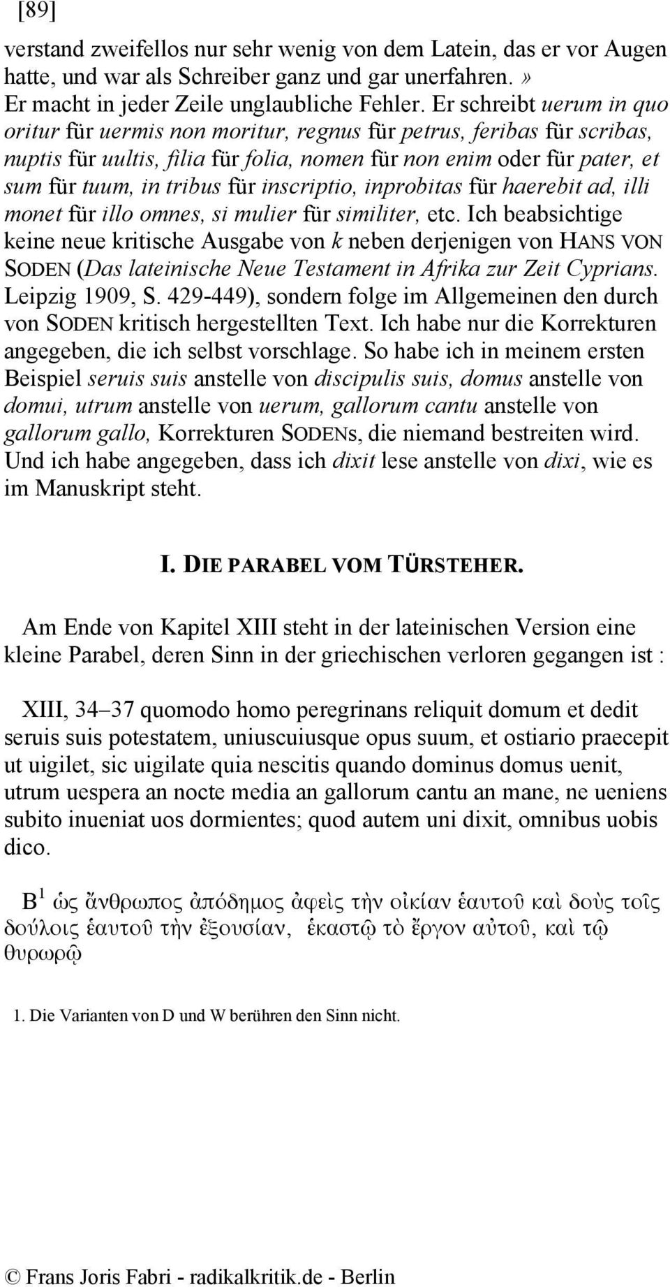 inscriptio, inprobitas für haerebit ad, illi monet für illo omnes, si mulier für similiter, etc.