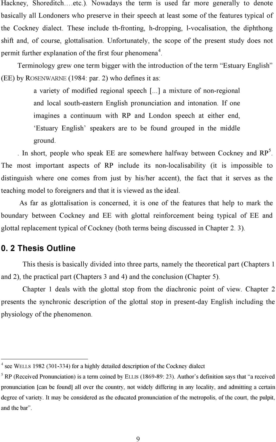 Unfortunately, the scope of the present study does not permit further explanation of the first four phenomena 4.