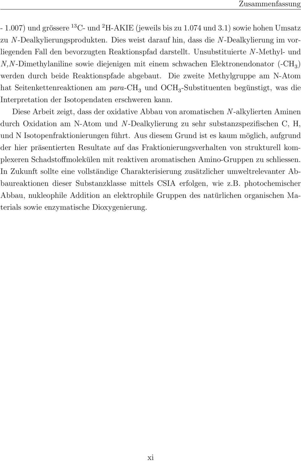 Unsubstituierte N -Methyl- und N,N -Dimethylaniline sowie diejenigen mit einem schwachen Elektronendonator (-CH 3 ) werden durch beide Reaktionspfade abgebaut.