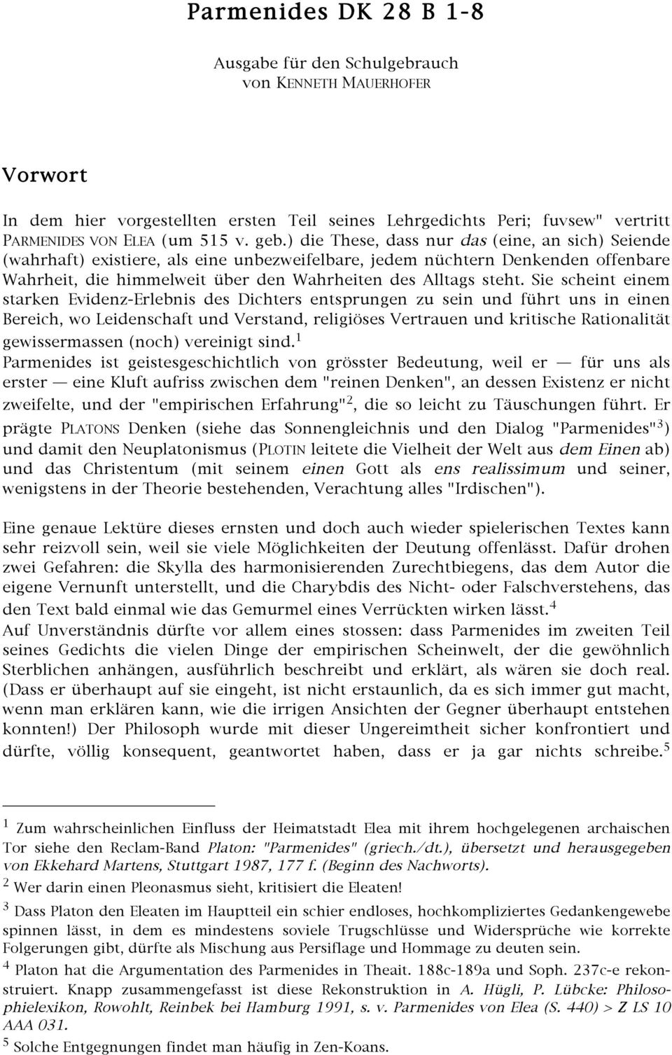 Sie scheint einem starken Evidenz-Erlebnis des Dichters entsprungen zu sein und führt uns in einen Bereich, wo Leidenschaft und Verstand, religiöses Vertrauen und kritische Rationalität