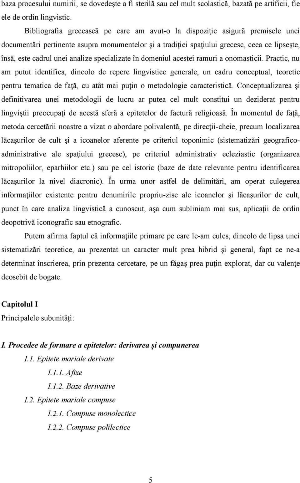 analize specializate în domeniul acestei ramuri a onomasticii.