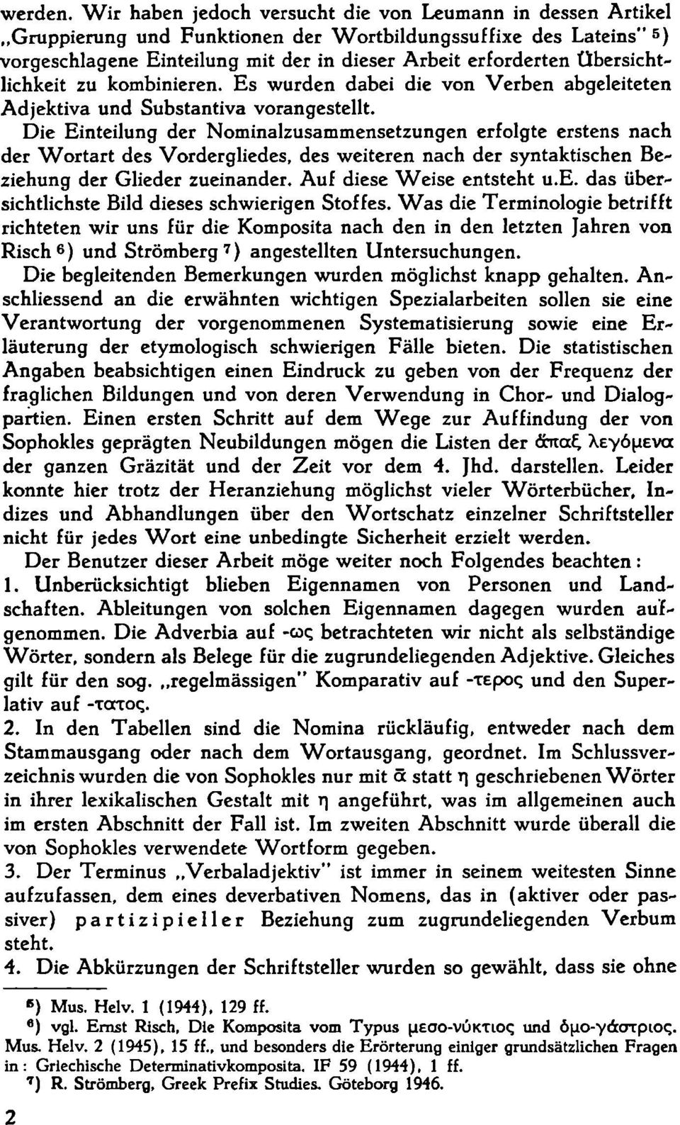 Übersichtlichkeit zu kombinieren. Es wurden dabei die von Verben abgeleiteten Adjektiva und Substantiva vorangestellt.