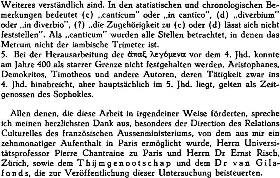 Bei der Herausarbeitung der &παξ λεγόμενα vor dem 4. Jhd. konnte am Jahre 400 als starrer Grenze nicht festgehalten werden.