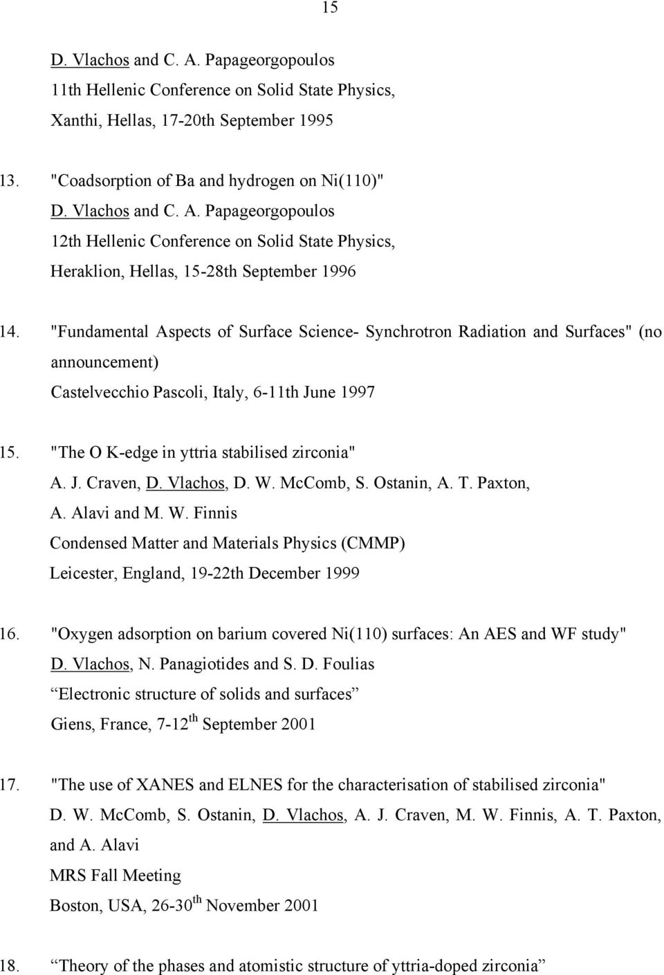 Vlachos, D. W. McComb, S. Ostanin, A. T. Paxton, A. Alavi and M. W. Finnis Condensed Matter and Materials Physics (CMMP) Leicester, England, 19-22th December 1999 16.