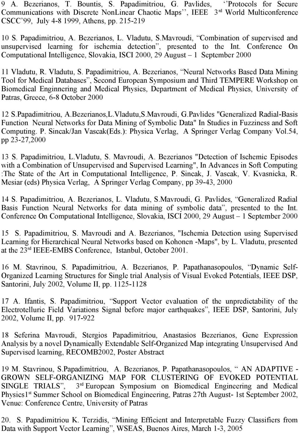 Vladutu, S.Mavroudi, Combination of supervised and unsupervised learning for ischemia detection, presented to the Int.