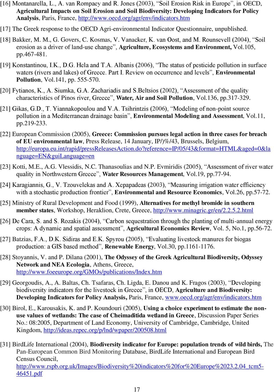 org/agr/env/indicators.htm [17] The Greek response to the OECD Agri-environmental Indicator Questionnaire, unpublished. [18] Bakker, M. M., G. Govers, C. Kosmas, V. Vanacker, K. van Oost, and M.