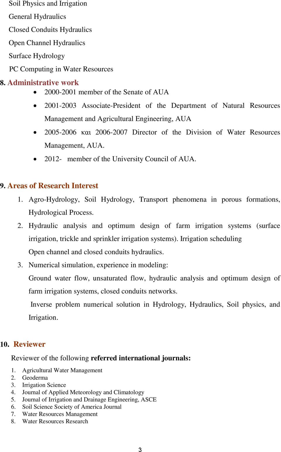 Director of the Division of Water Resources Management, AUA. 2012- member of the University Council of AUA. 9. Areas of Research Interest 1.