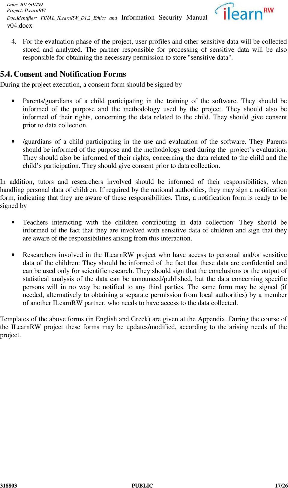 Consent and Notification Forms During the project execution, a consent form should be signed by Parents/guardians of a child participating in the training of the software.