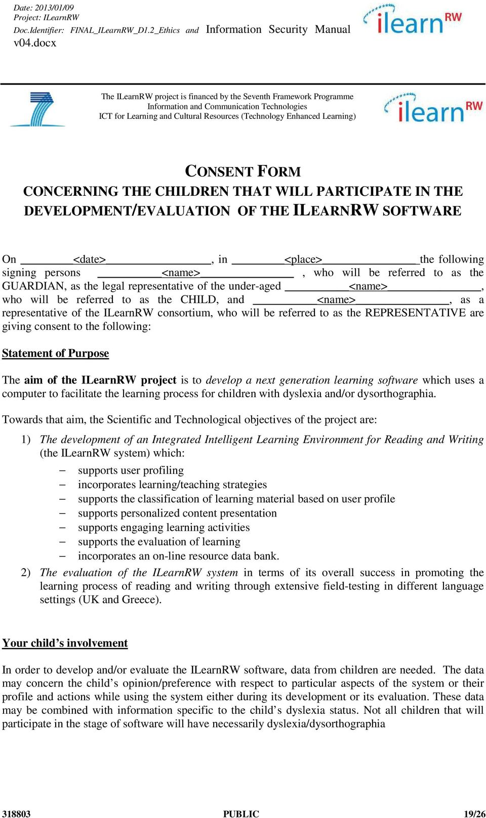 GUARDIAN, as the legal representative of the under-aged <name>, who will be referred to as the CHILD, and <name>, as a representative of the ILearnRW consortium, who will be referred to as the