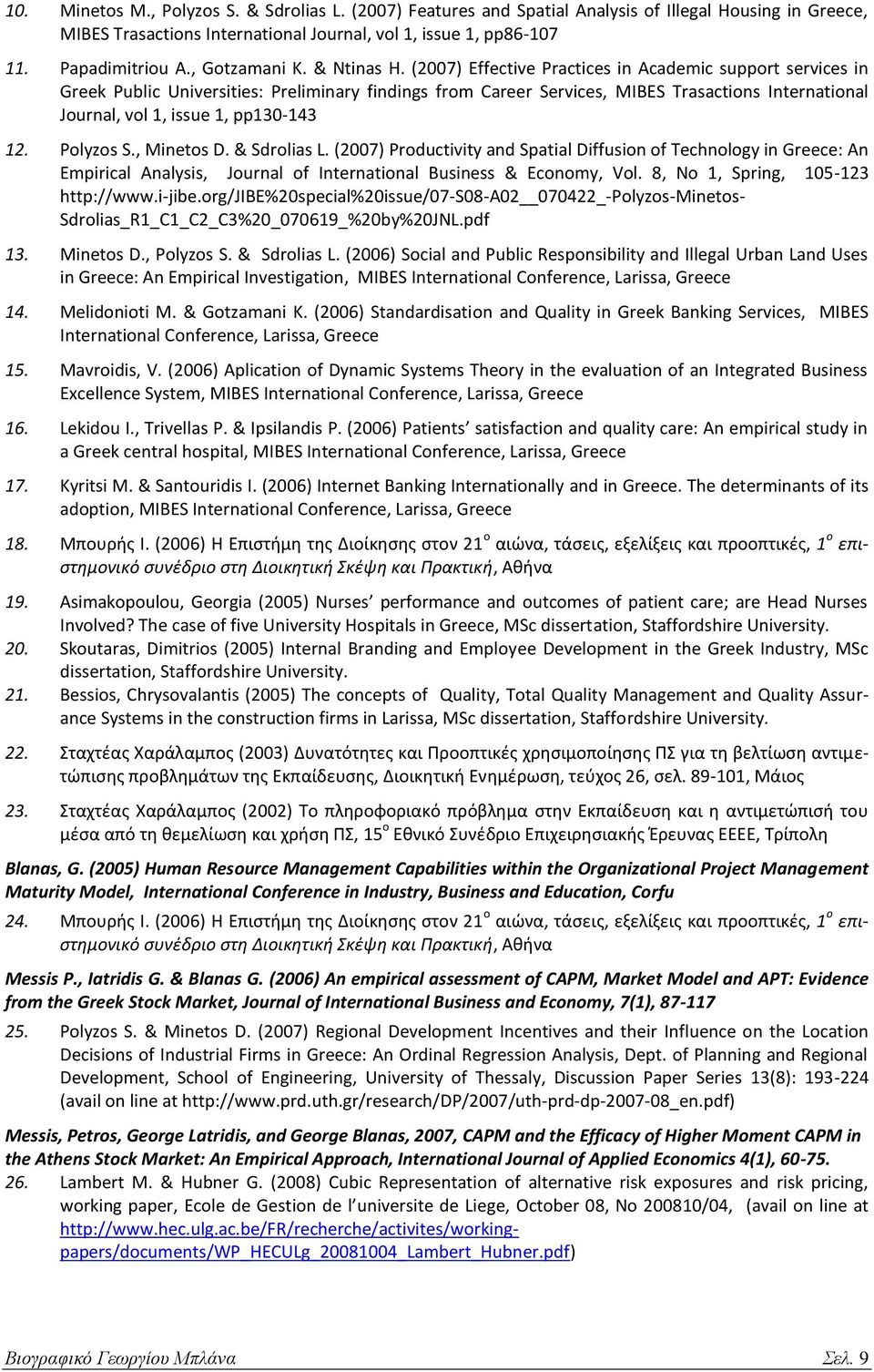 (2007) Effective Practices in Academic support services in Greek Public Universities: Preliminary findings from Career Services, MIBES Trasactions International Journal, vol 1, issue 1, pp130-143 12.