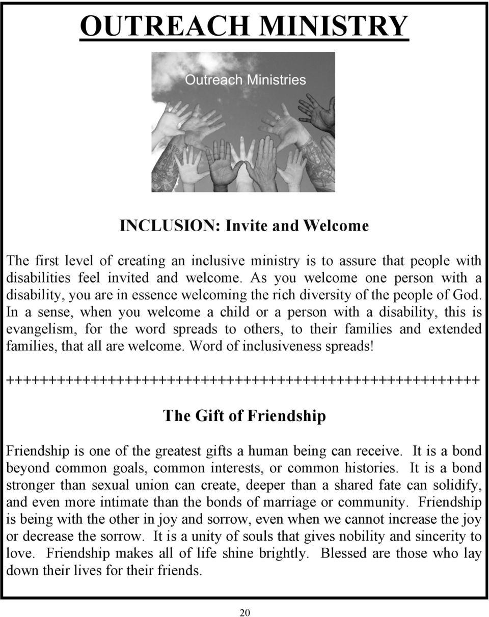 In a sense, when you welcome a child or a person with a disability, this is evangelism, for the word spreads to others, to their families and extended families, that all are welcome.