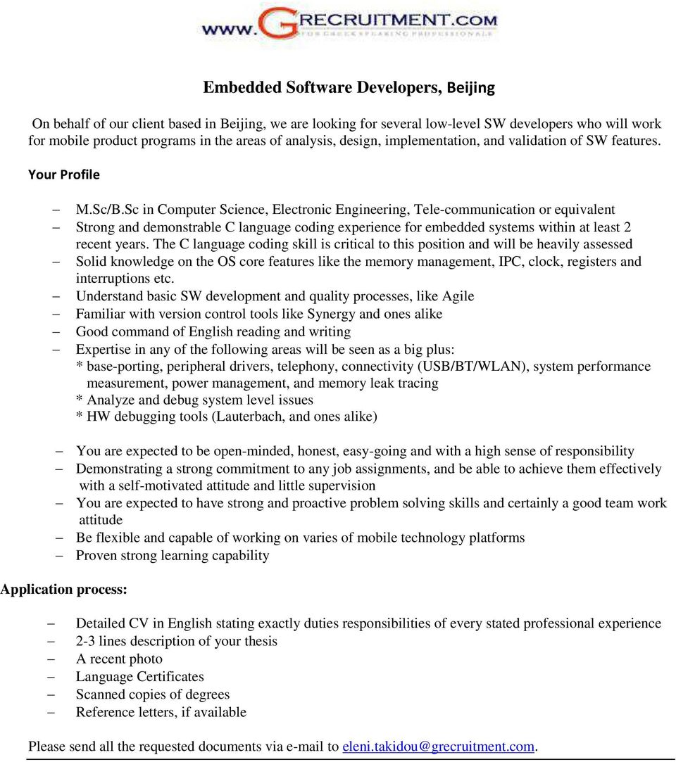 Sc in Computer Science, Electronic Engineering, Tele-communication or equivalent Strong and demonstrable C language coding experience for embedded systems within at least 2 recent years.