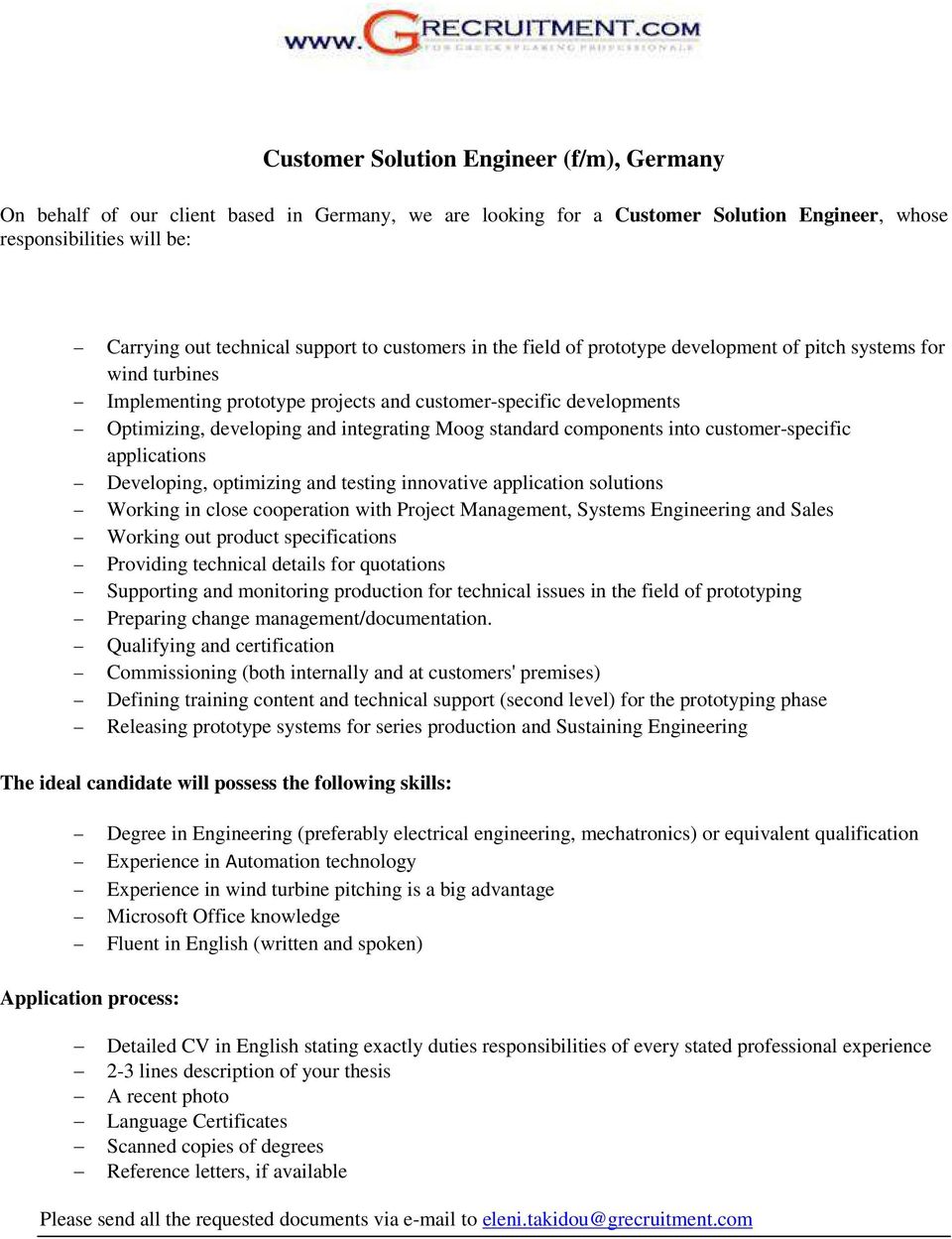 standard components into customer-specific applications Developing, optimizing and testing innovative application solutions Working in close cooperation with Project Management, Systems Engineering