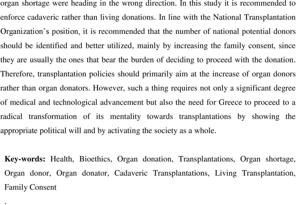 family consent, since they are usually the ones that bear the burden of deciding to proceed with the donation.