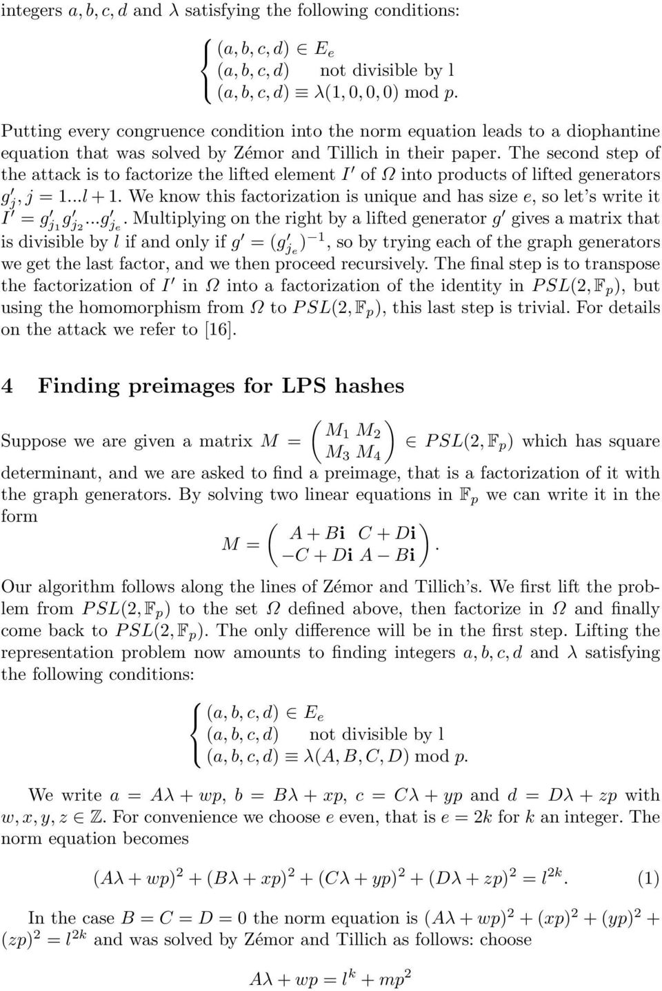 The second step of the attack is to factorize the lifted element I of Ω into products of lifted generators g j, j = 1...l + 1.