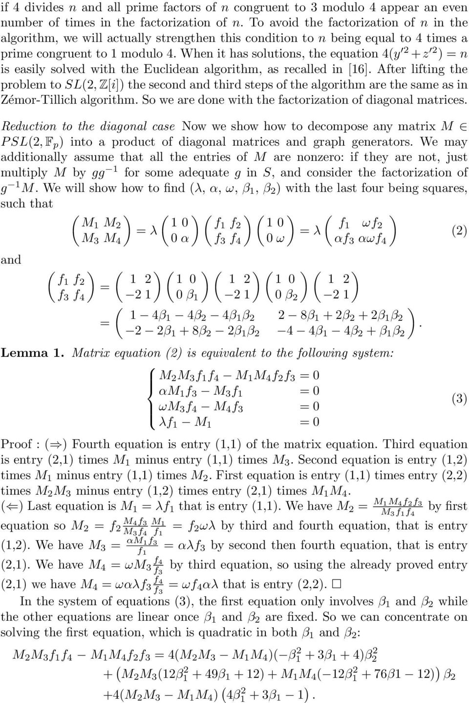 When it has solutions, the equation 4(y 2 + z 2 ) = n is easily solved with the Euclidean algorithm, as recalled in [16].