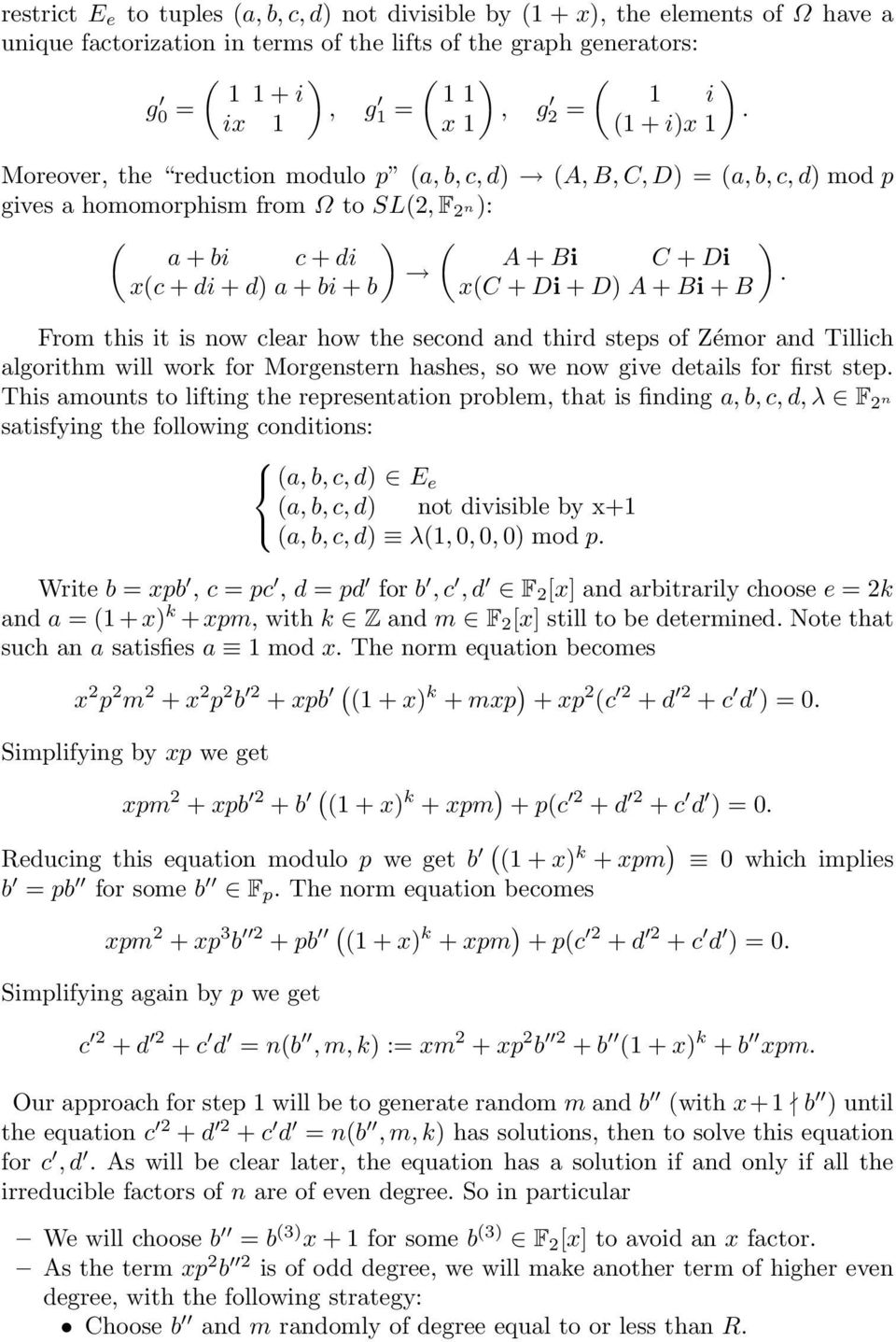 x(c + di + d) a + bi + b x(c + Di + D) A + Bi + B From this it is now clear how the second and third steps of Zémor and Tillich algorithm will work for Morgenstern hashes, so we now give details for