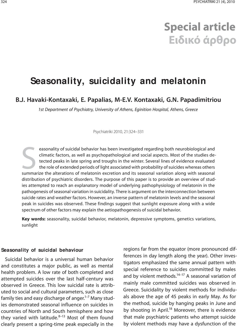 both neurobiological and climatic factors, as well as psychopathological and social aspects. Most of the studies detected peaks in late spring and troughs in the winter.