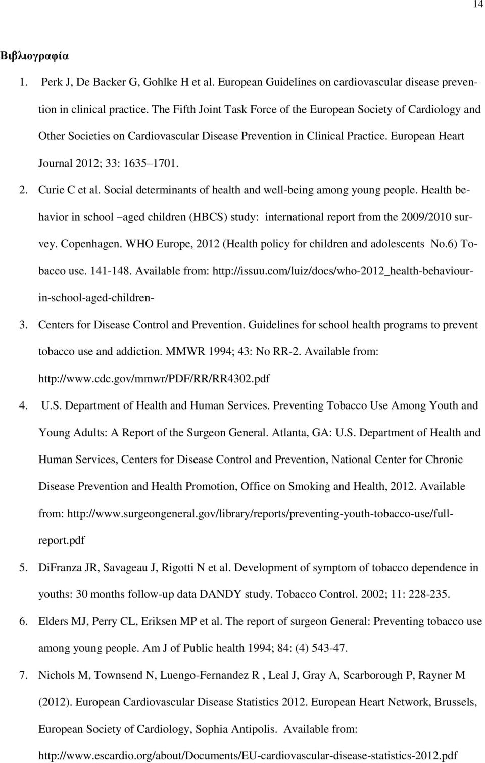 Social determinants of health and well-being among young people. Health behavior in school aged children (HBCS) study: international report from the 2009/2010 survey. Copenhagen.