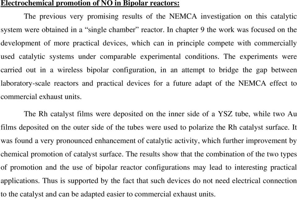 The experiments were carried out in a wireless bipolar configuration, in an attempt to bridge the gap between laboratory-scale reactors and practical devices for a future adapt of the NEMCA effect to