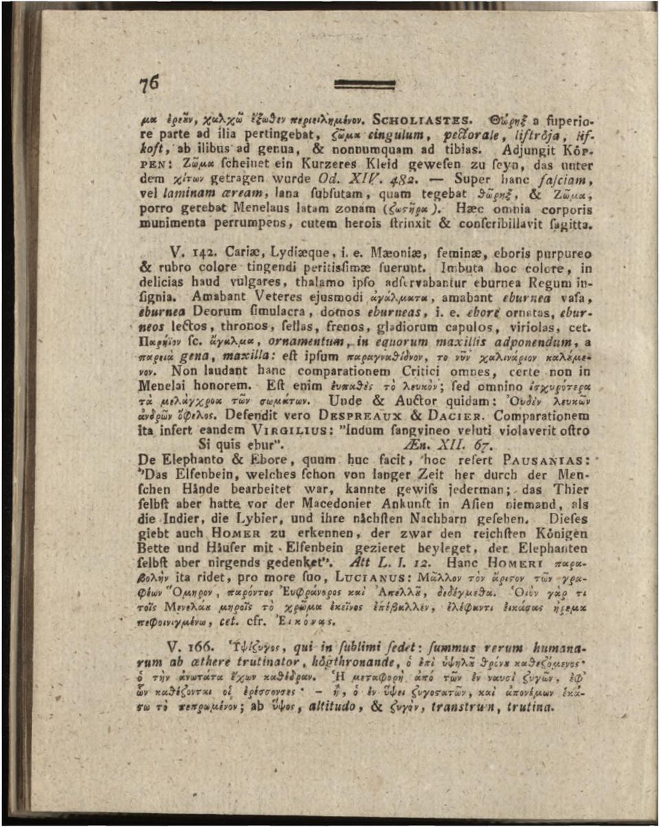 Super banc fa jc ia m, vel lam inam ceream, lana fubfutam, quam tegebat 5ωξηξ, & Ζωμχ, porro gerebat Menelaus latam zonam ).