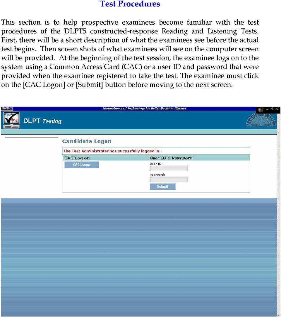 Then screen shots of what examinees will see on the computer screen will be provided.