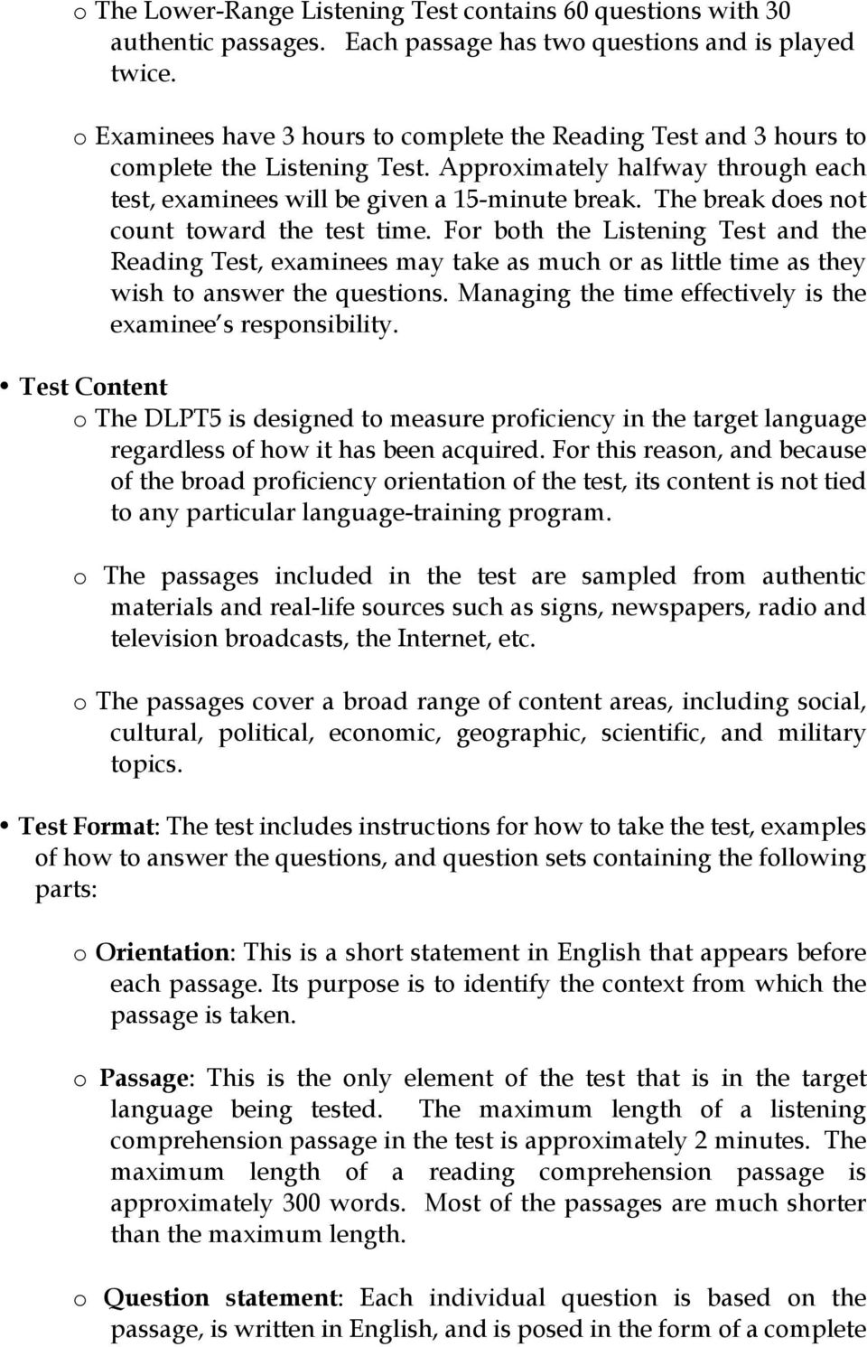 The break does not count toward the test time. For both the Listening Test and the Reading Test, examinees may take as much or as little time as they wish to answer the questions.