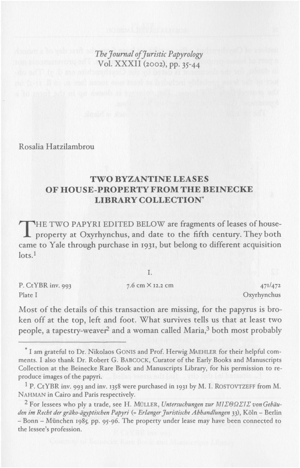 to the fifth century. They both came to Yale through purchase in 1931, but belong to different acquisition lots. 1 I. P. CtYBR inv. 993 7.6 cm X 12.