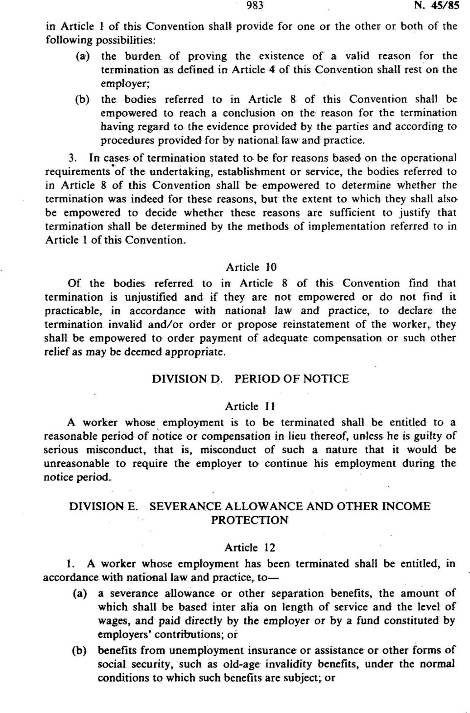 defined in Article 4 of this Convention shall rest on the employer; (b) the bodies referred to in Article 8 of this Convention shall be empowered to reach a conclusion on the reason for the