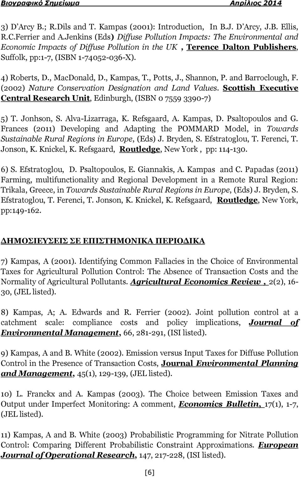 , MacDonald, D., Kampas, T., Potts, J., Shannon, P. and Barroclough, F. (2002) Nature Conservation Designation and Land Values.