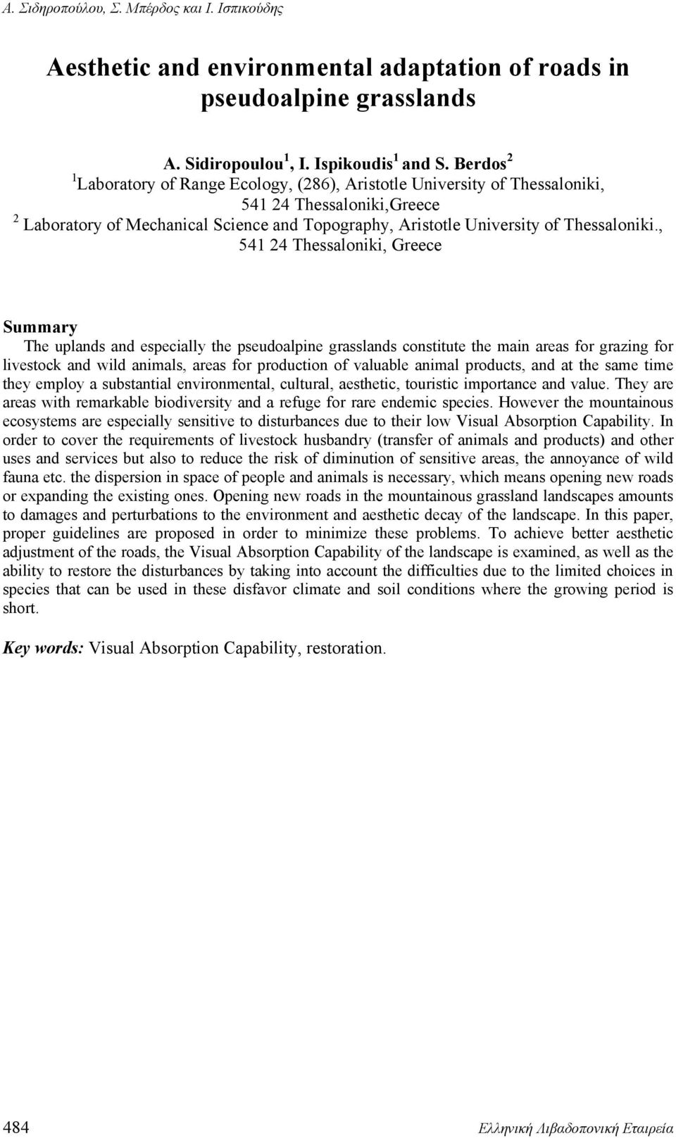 , 541 24 Thessaloniki, Greece Summary Τhe uplands and especially the pseudoalpine grasslands constitute the main areas for grazing for livestock and wild animals, areas for production of valuable