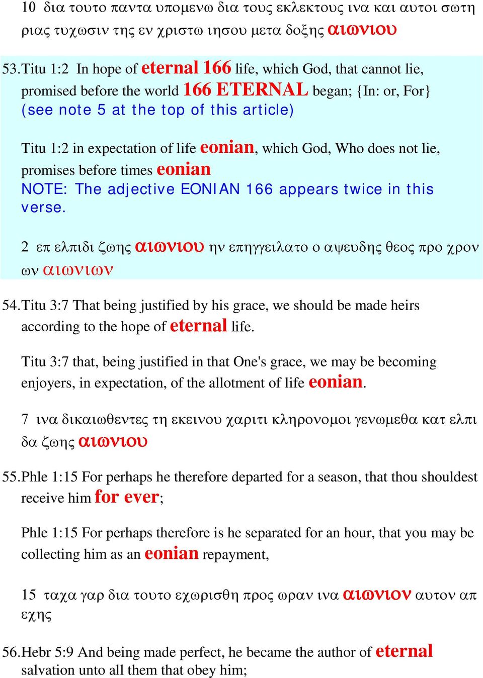 eonian, which God, Who does not lie, promises before times eonian NOTE: The adjective EONIAN 166 appears twice in this verse.