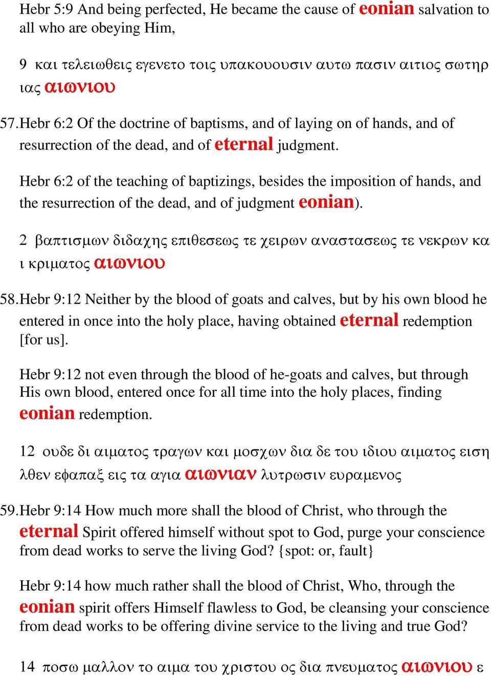 Hebr 6:2 of the teaching of baptizings, besides the imposition of hands, and the resurrection of the dead, and of judgment eonian).