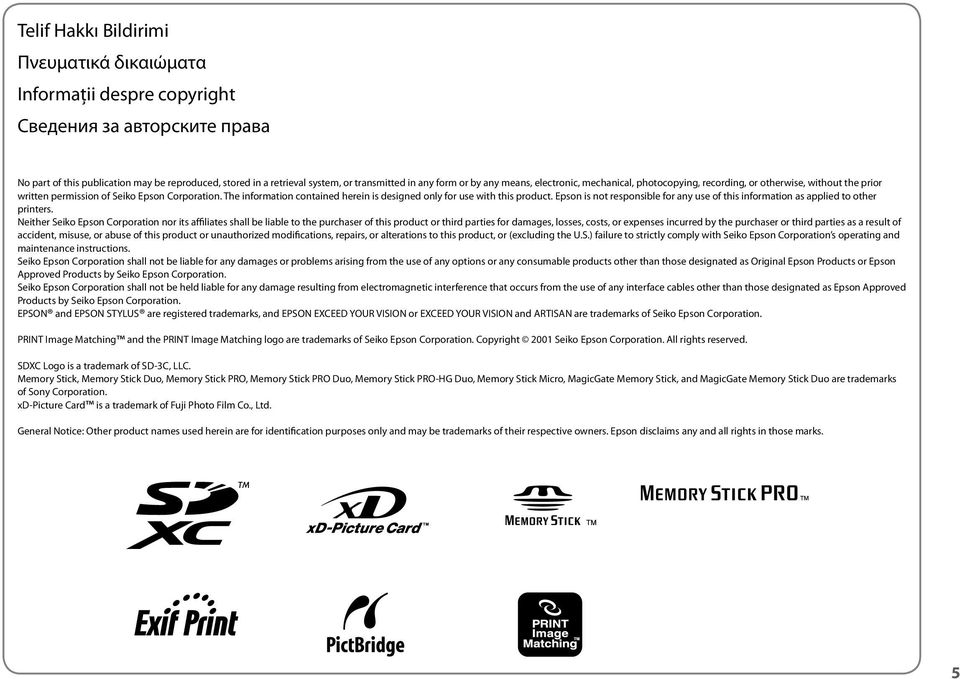 The information contained herein is designed only for use with this product. Epson is not responsible for any use of this information as applied to other printers.