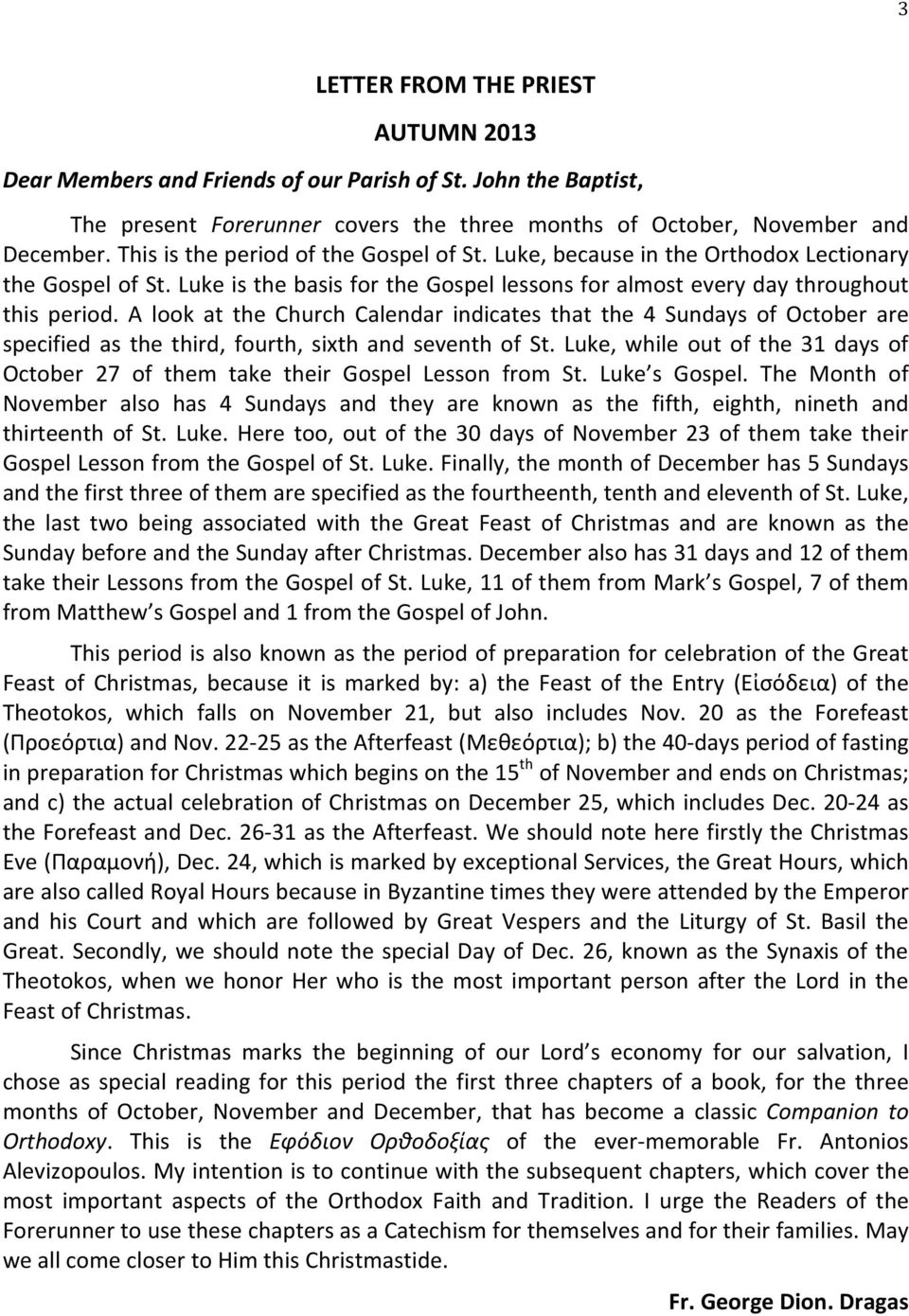 A look at the Church Calendar indicates that the 4 Sundays of October are specified as the third, fourth, sixth and seventh of St.