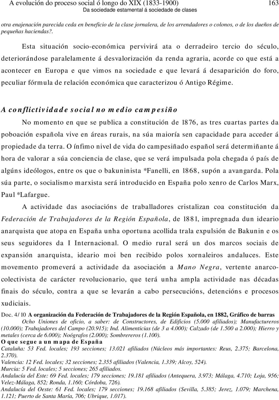 sociedade e que levará á desaparición do foro, peculiar fórmula de relación económica que caracterizou ó Antigo Régime.