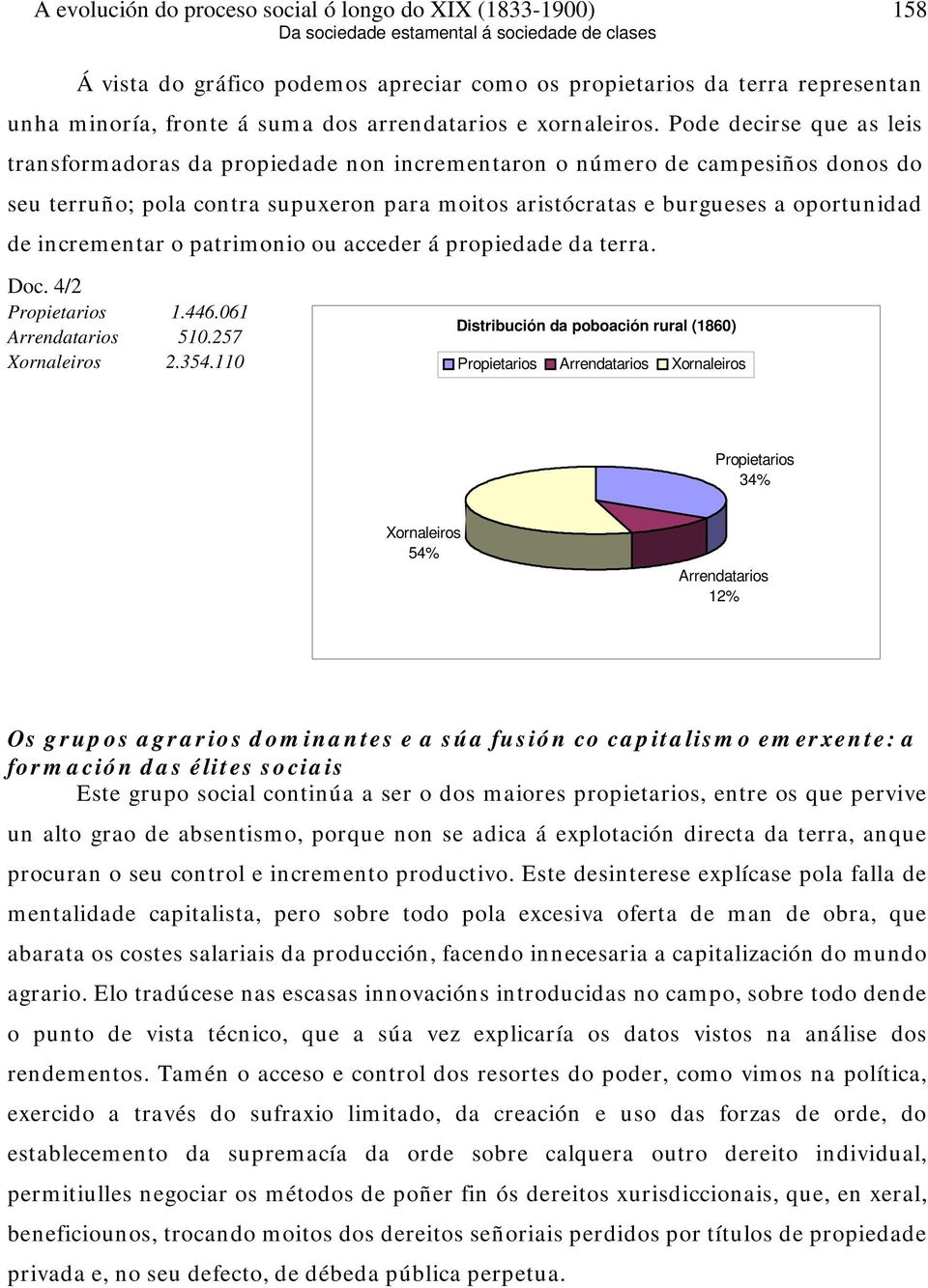 incrementar o patrimonio ou acceder á propiedade da terra. Doc. 4/2 Propietarios 1.446.061 Arrendatarios 510.257 Xornaleiros 2.354.