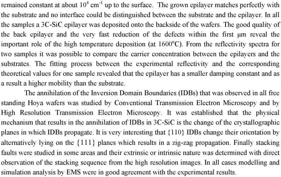 The good quality of the back epilayer and the very fast reduction of the defects within the first μm reveal the important role of the high temperature deposition (at 1600 o C).