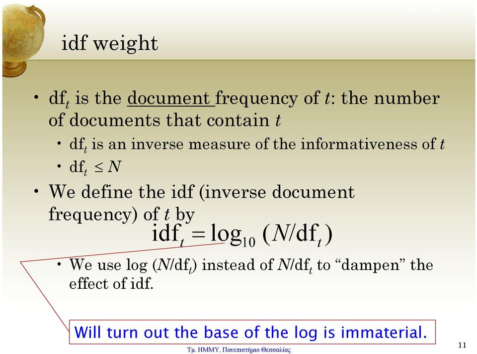 df t is an inverse measure of the informativeness of t df t N We define the idf (inverse