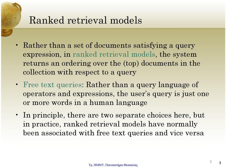 language of operators and expressions, the user s query is just one or more words in a human language In principle, there are