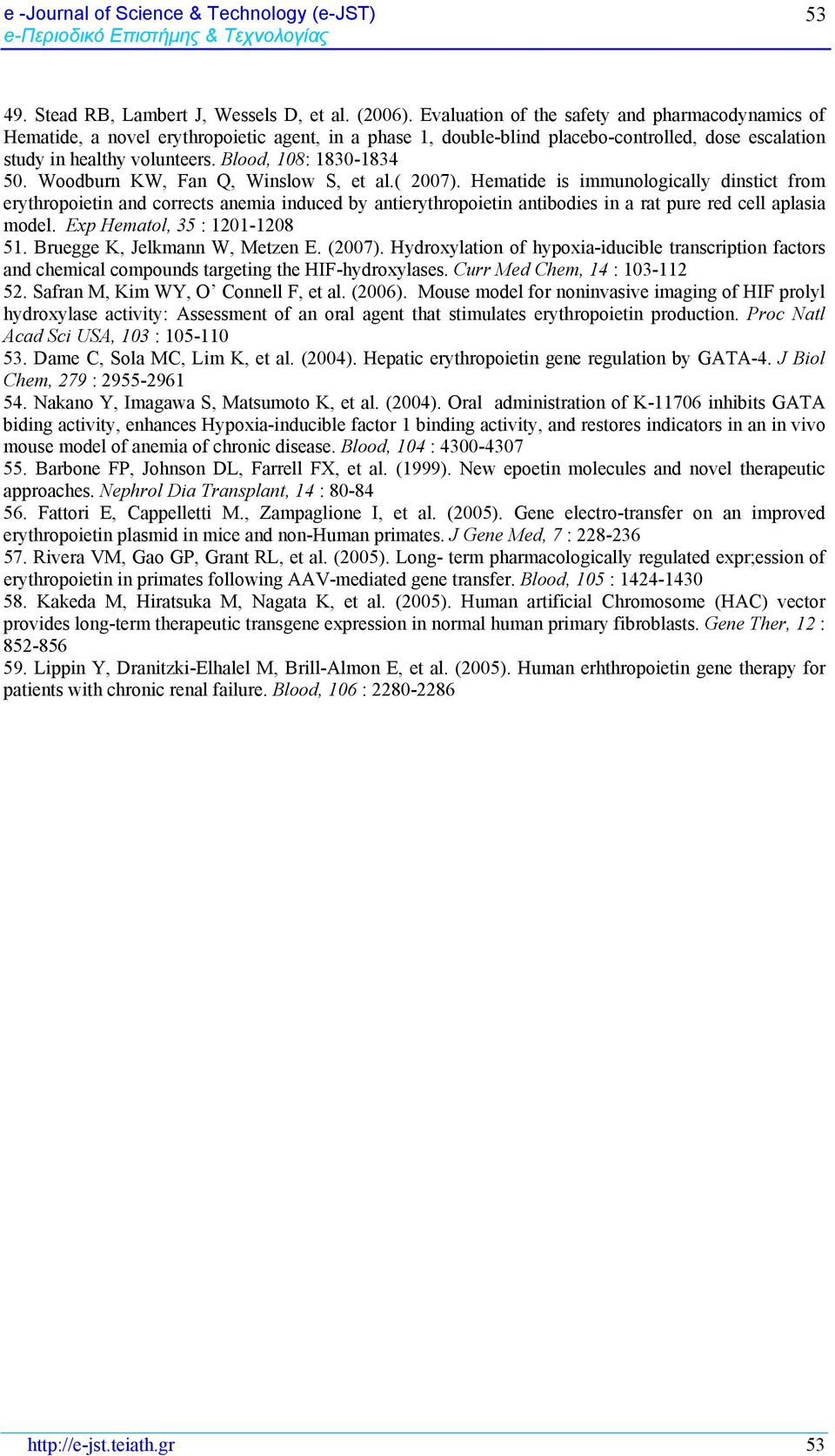 Blood, 108: 1830-1834 50. Woodburn KW, Fan Q, Winslow S, et al.( 2007).