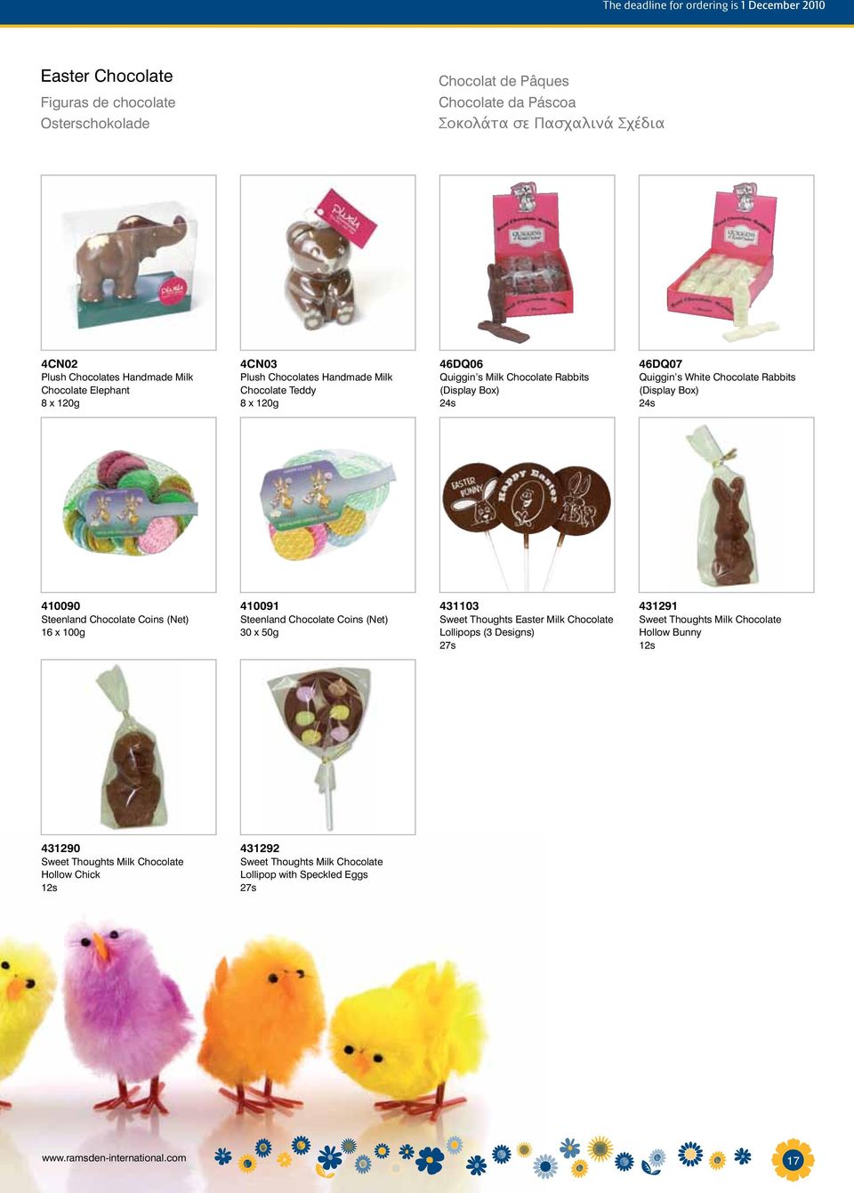 410090 Steenland Chocolate Coins (Net) 16 x 100g 410091 Steenland Chocolate Coins (Net) 30 x 50g 431103 Sweet Thoughts Easter Milk Chocolate Lollipops (3 Designs) 27s 431291 Sweet