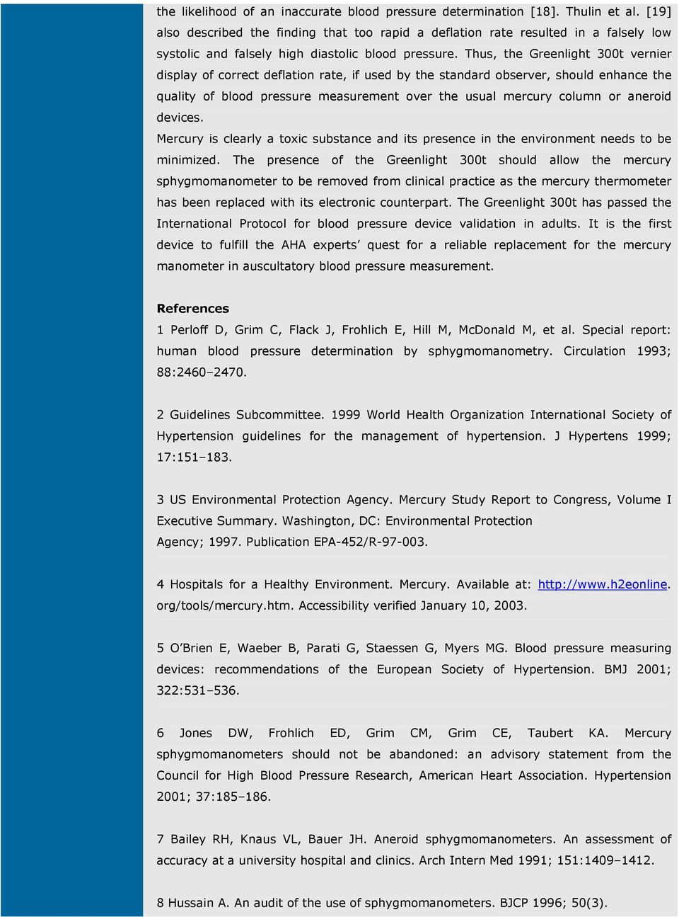 Thus, the Greenlight 300t vernier display of correct deflation rate, if used by the standard observer, should enhance the quality of blood pressure measurement over the usual mercury column or