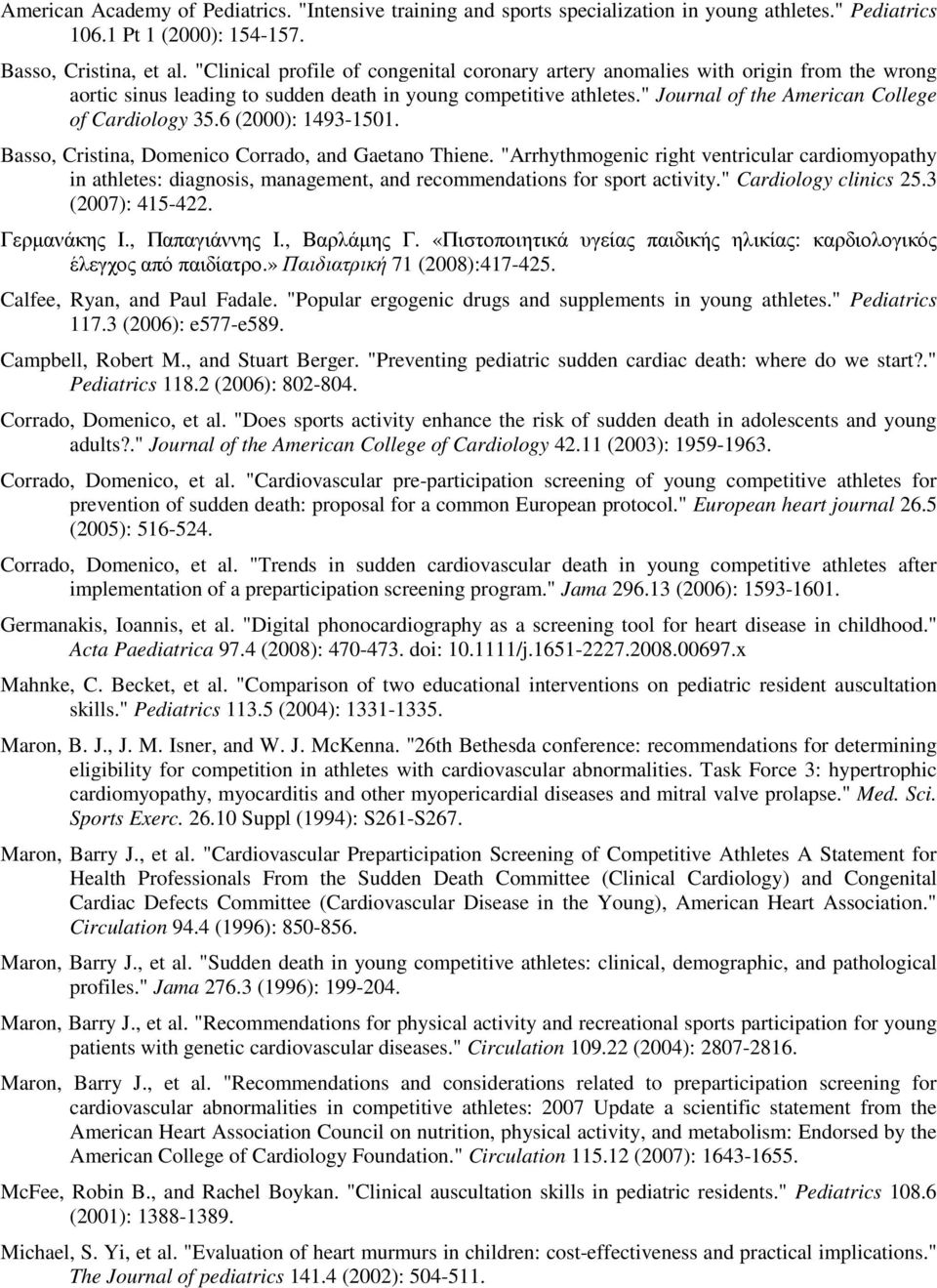 " Journal of the American College of Cardiology 35.6 (2000): 1493-1501. Basso, Cristina, Domenico Corrado, and Gaetano Thiene.