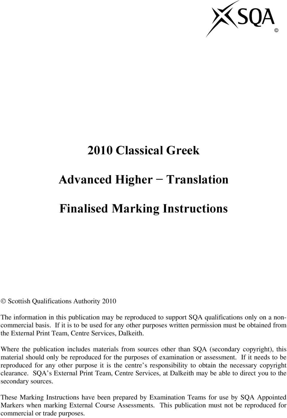 Where the publication includes materials from sources other than SQA (secondary copyright), this material should only be reproduced for the purposes of examination or assessment.